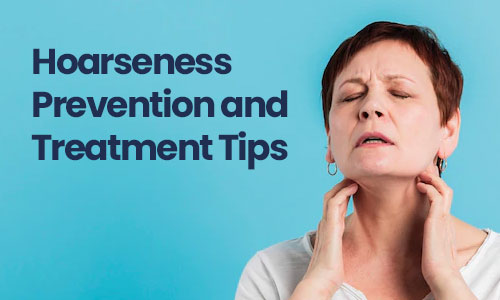 Hoarseness Prevention and Treatment Tips